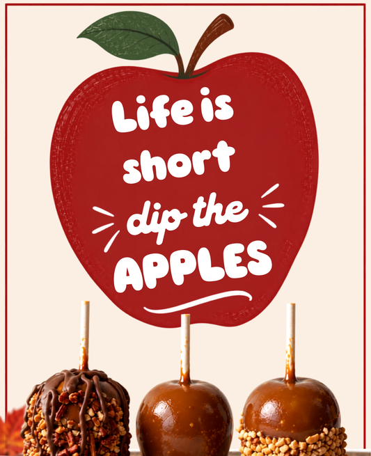 A festive graphic with the phrase 'Life is short dip the APPLES' in white lettering inside a large red apple illustration. Below the text are three chocolate-dipped apples on sticks against a light cream background with a thin red border.